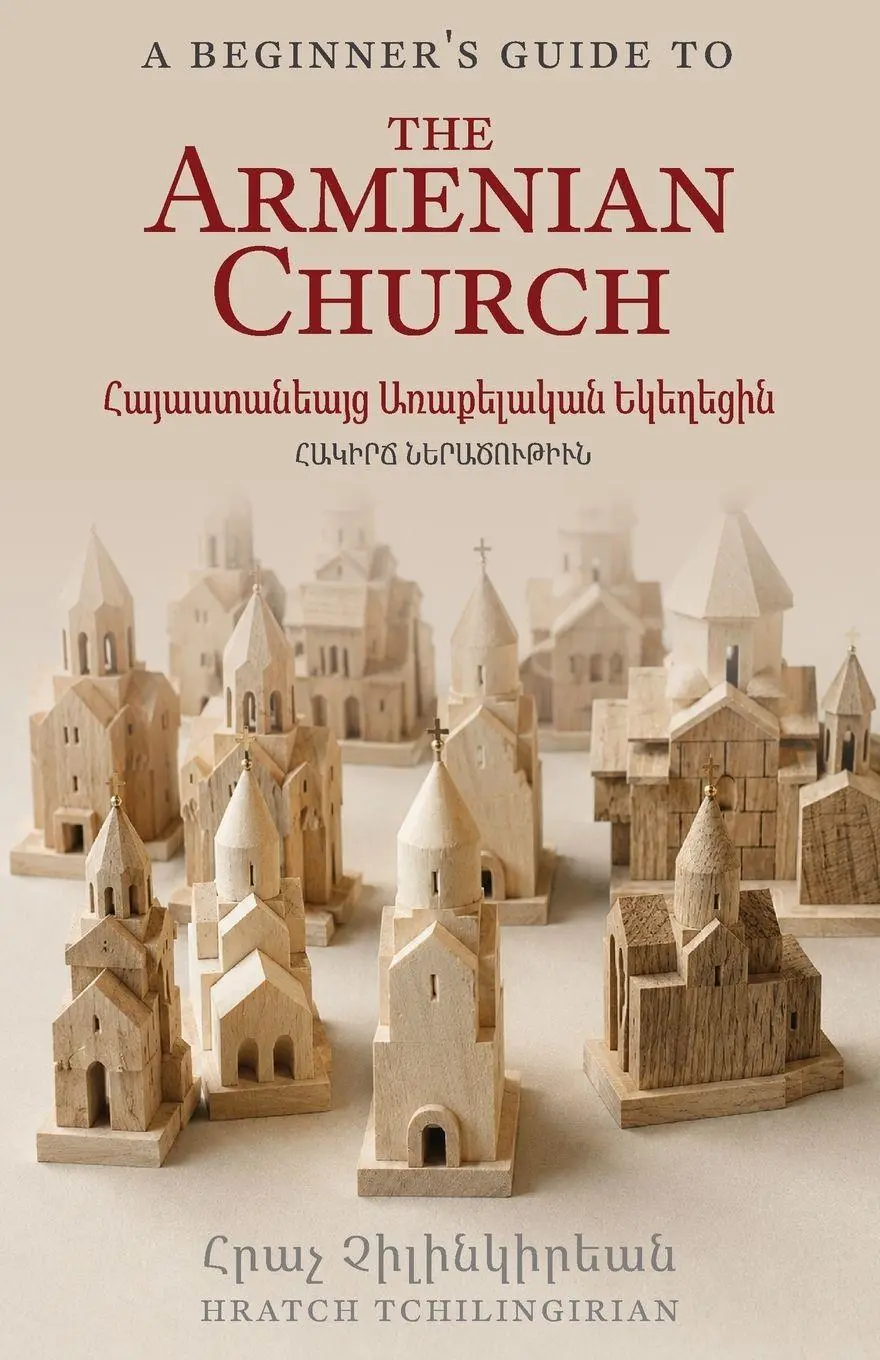 Cover: 9798950512001 | A Beginner's Guide to the Armenian Church | Hratch Tchilingirian