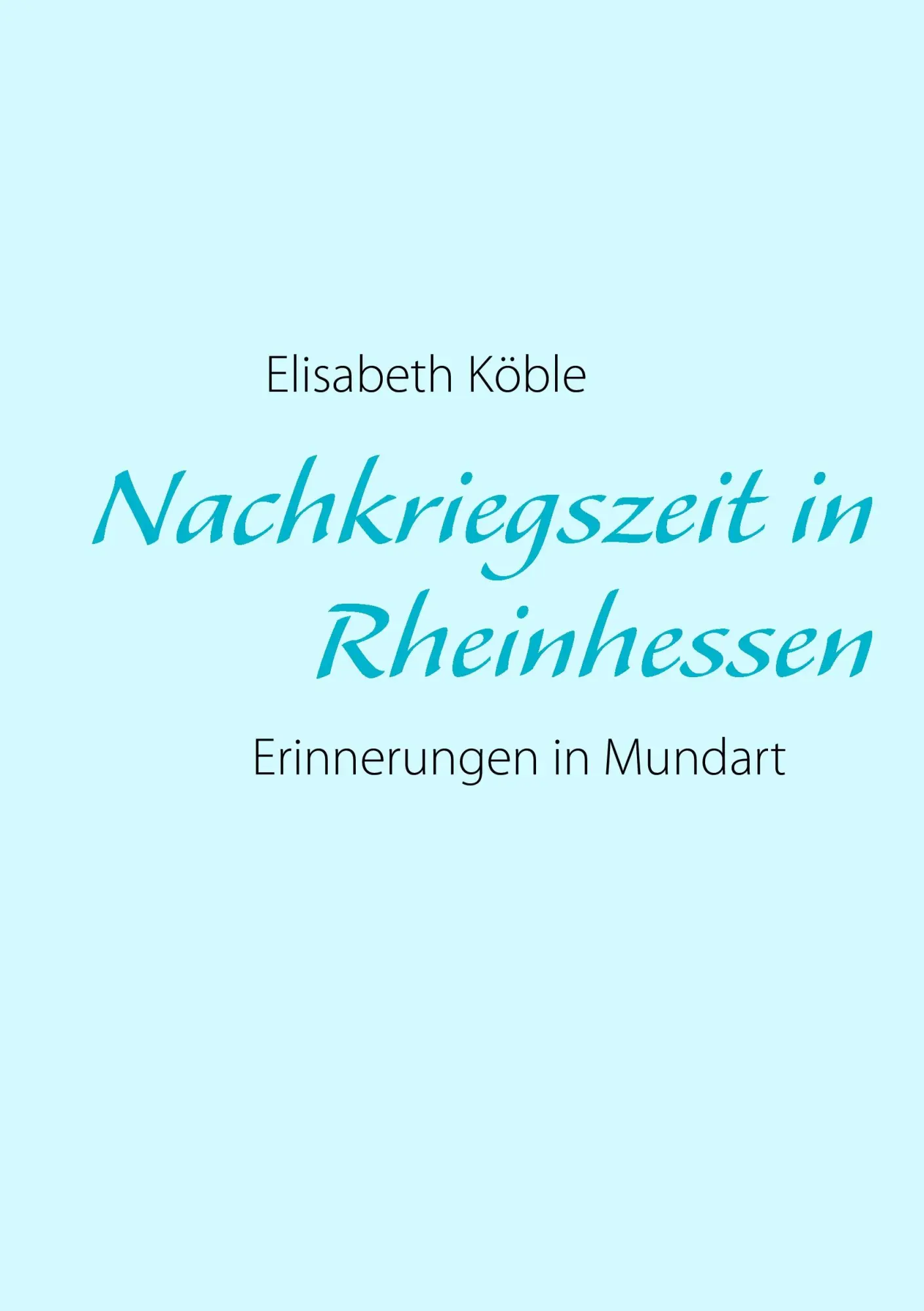 Cover: 9783848212101 | Nachkriegszeit in Rheinhessen | Elisabeth Köble | Taschenbuch | 76 S.