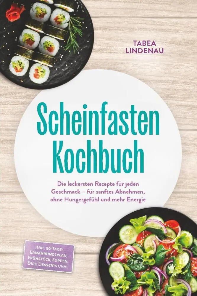 Cover: 9783989102101 | Scheinfasten Kochbuch: Die leckersten Rezepte für jeden Geschmack -...