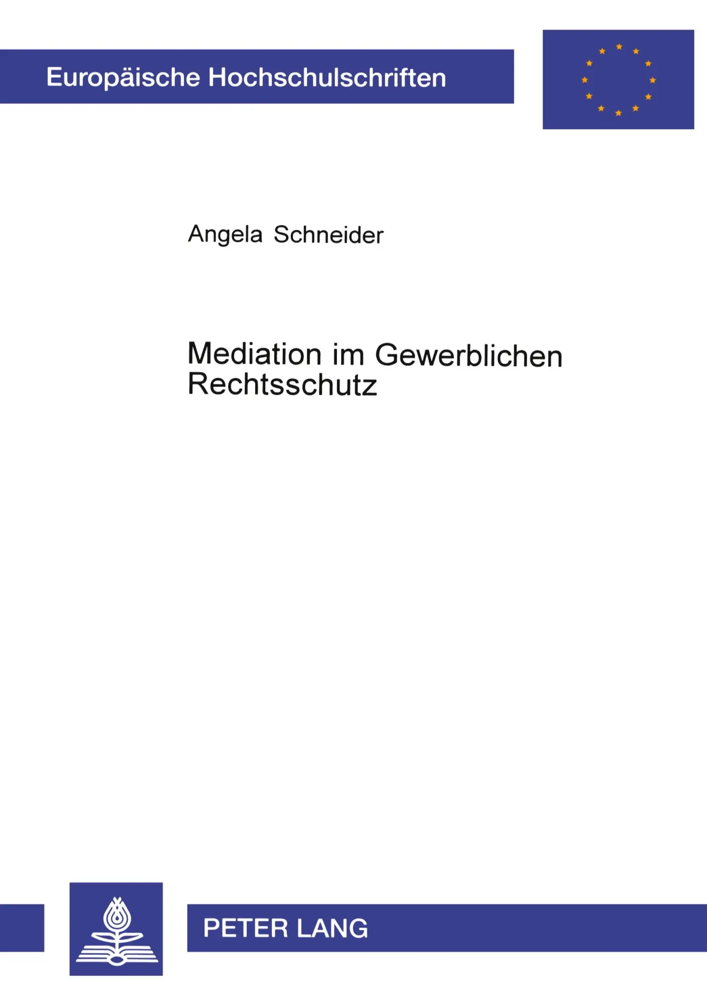 Mediation im Gewerblichen Rechtsschutz (Europäische Hochschulschriften - Reihe II)