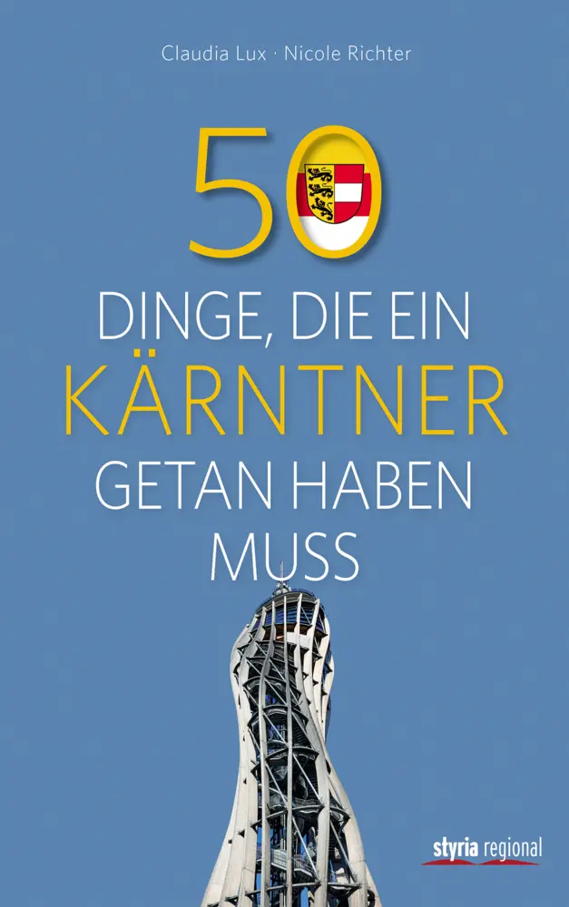 Cover: 9783701202201 | 50 Dinge, die ein Kärntner getan haben muss | Claudia Lux (u. a.)