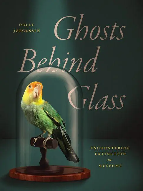Cover: 9780226842301 | Ghosts Behind Glass | Encountering Extinction in Museums | Jørgensen