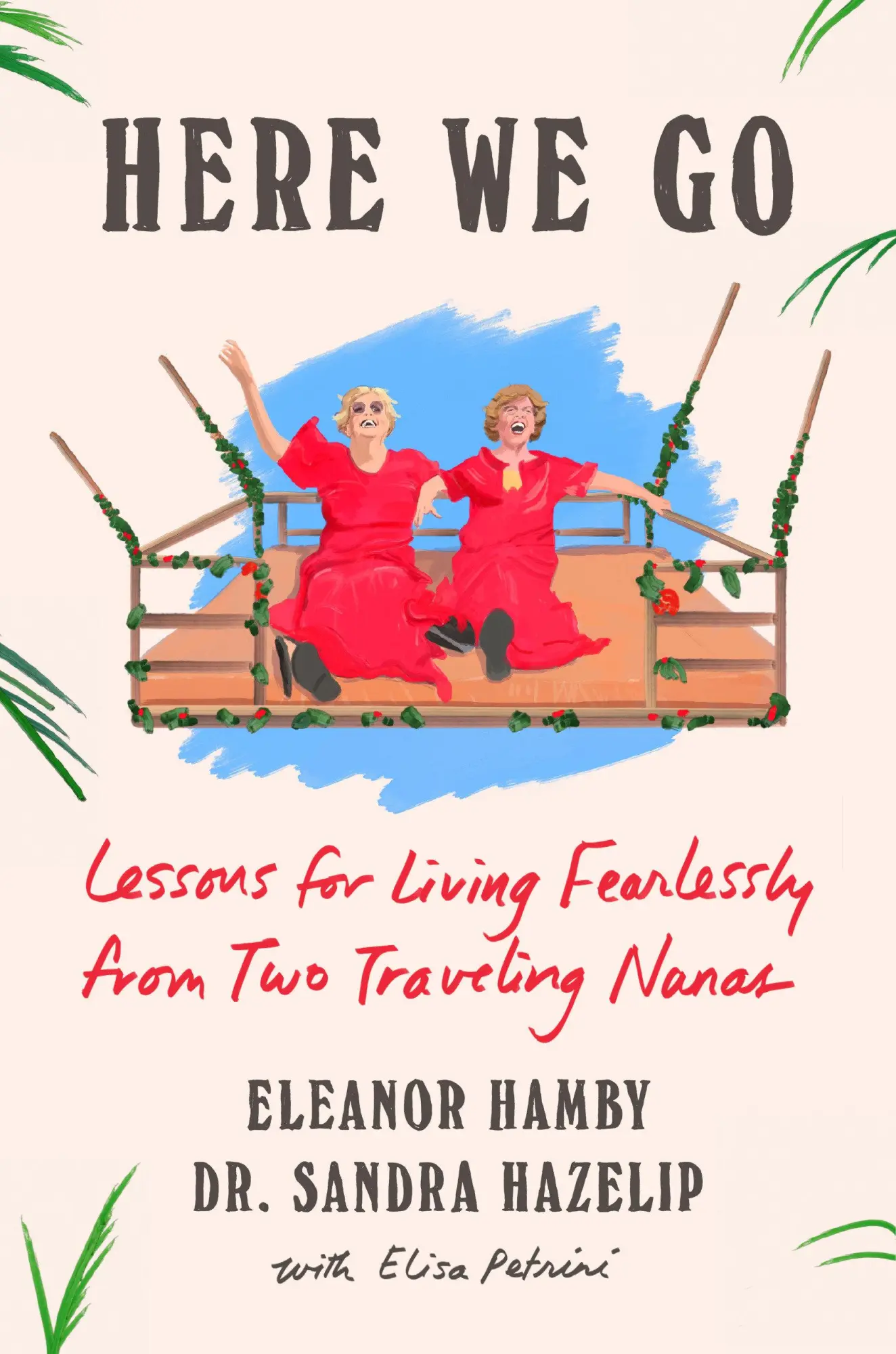 Cover: 9780593832301 | Here We Go | Lessons for Living Fearlessly from Two Traveling Nanas