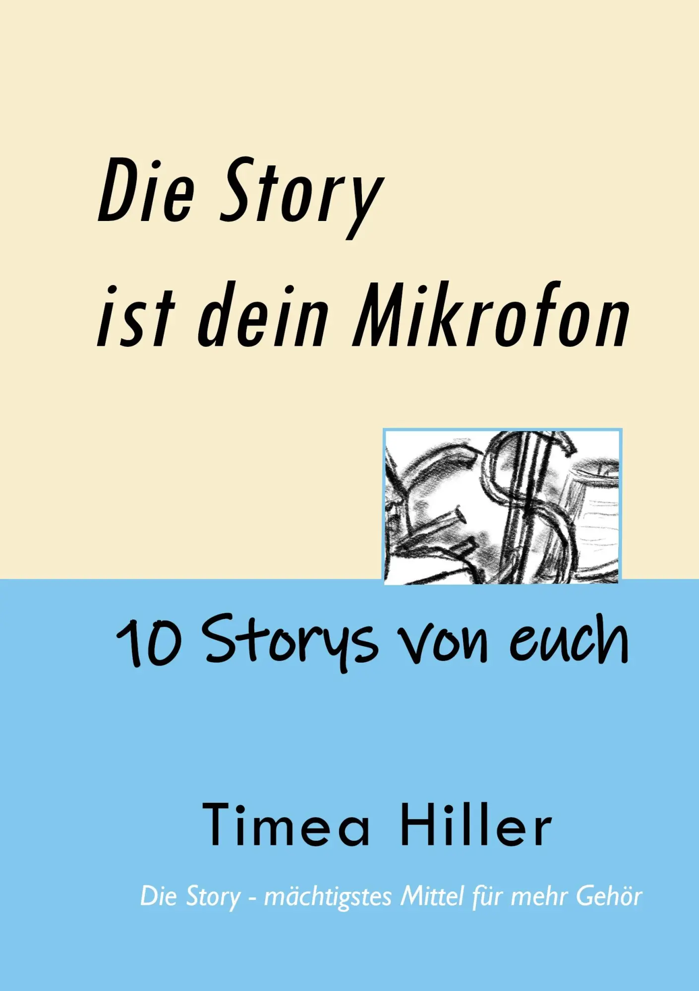 Cover: 9783756812301 | Die Story ist dein Mikrofon | 10 Storys von euch | Timea Hiller | Buch
