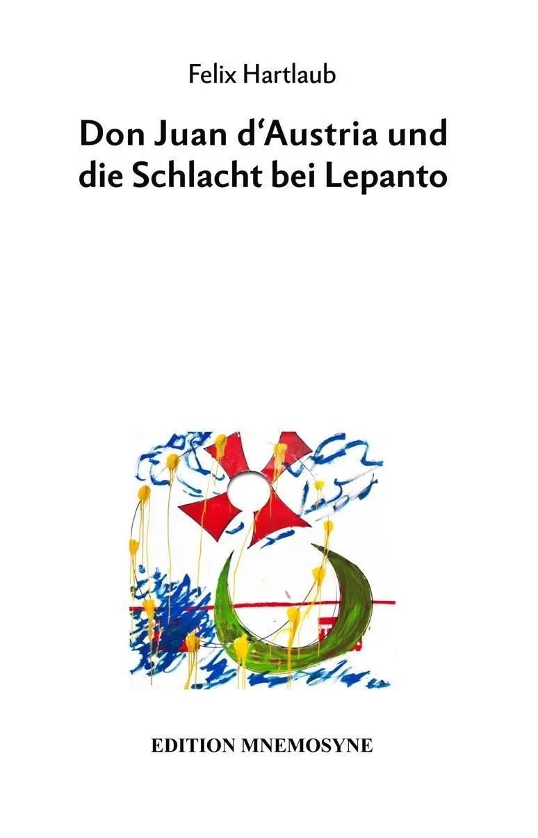 Cover: 9783934012301 | Don Juan d'Austria und die Schlacht bei Lepanto | Felix Hartlaub