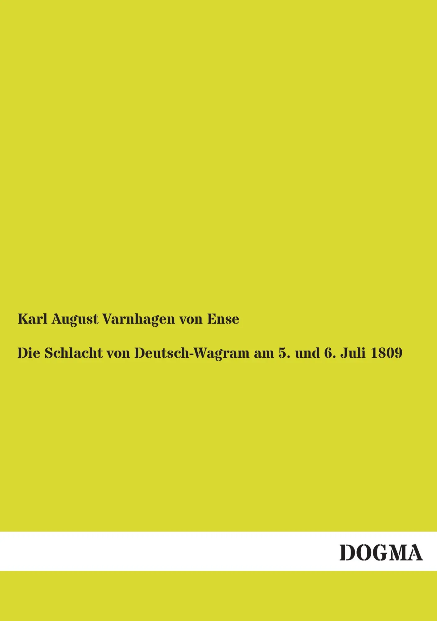 Cover: 9783955802301 | Die Schlacht von Deutsch-Wagram am 5. und 6. Juli 1809 | Ense | Buch
