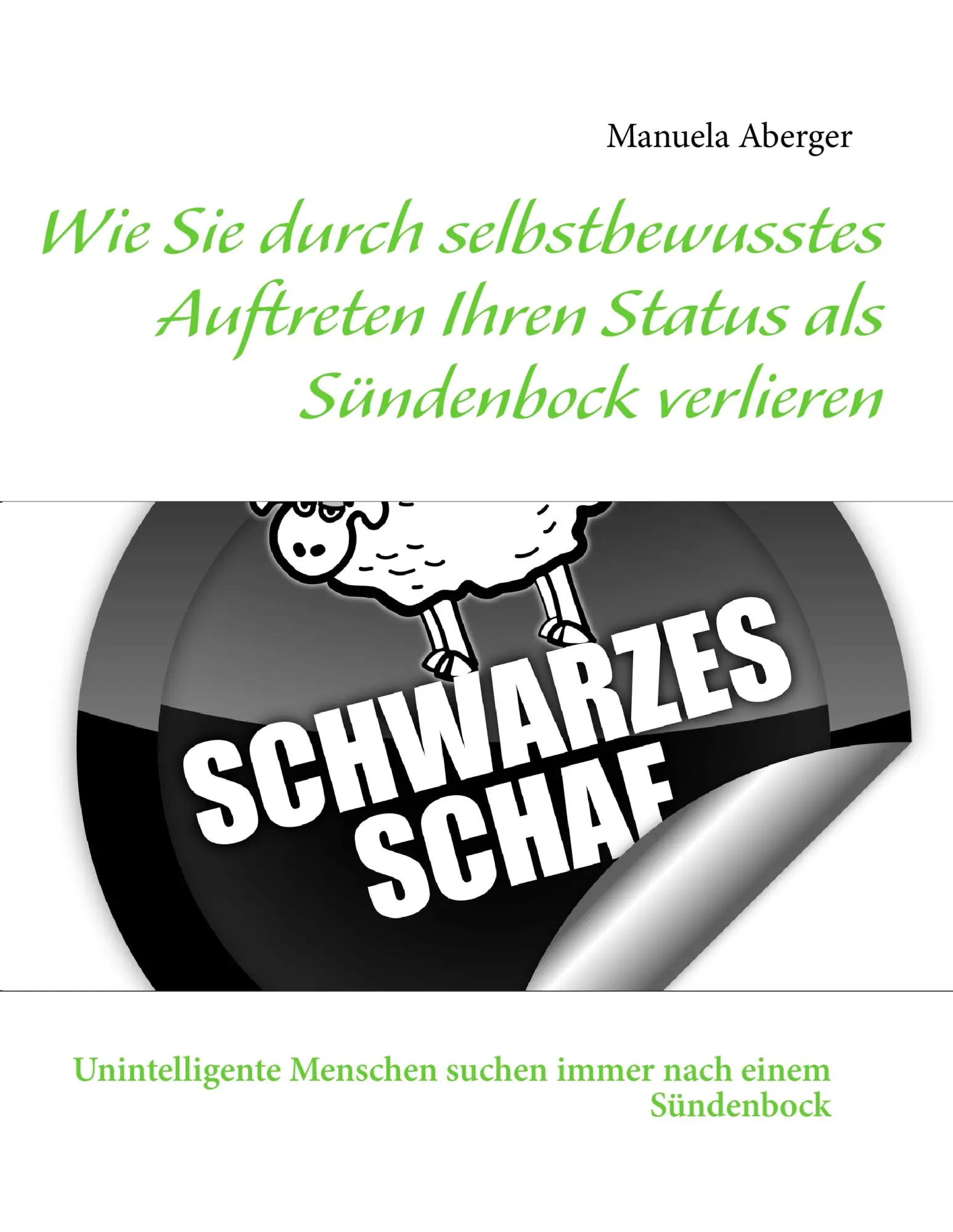 Cover: 9783732282401 | Wie Sie durch selbstbewusstes Auftreten Ihren Status als Sündenbock...