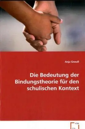 Cover: 9783836472401 | Die Bedeutung der Bindungstheorie für den schulischen Kontext | Gneuß