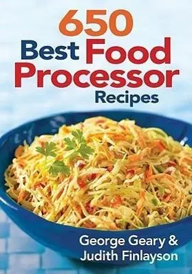 Cover: 9780778802501 | 650 Best Food Processor Recipes | George Geary (u. a.) | Taschenbuch