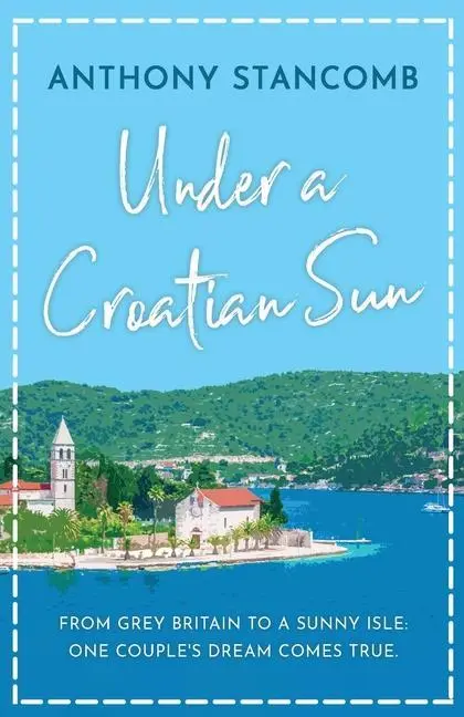 Cover: 9781839012501 | Under a Croatian Sun | Anthony Stancomb | Taschenbuch | Englisch
