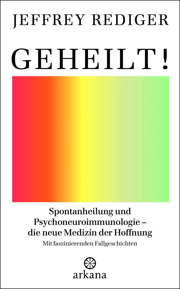 Bild: 9783442342501 | Geheilt! | Jeffrey Rediger | Buch | 544 S. | Deutsch | 2021 | Arkana