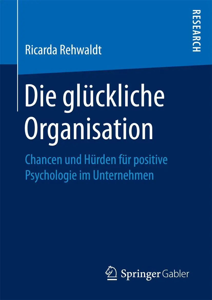Cover: 9783658192501 | Die glückliche Organisation | Ricarda Rehwaldt | Taschenbuch | xiii