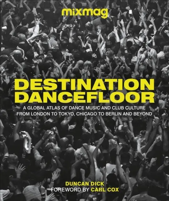 Cover: 9780241582701 | Destination Dancefloor | Duncan Dick (u. a.) | Buch | Gebunden | 2022