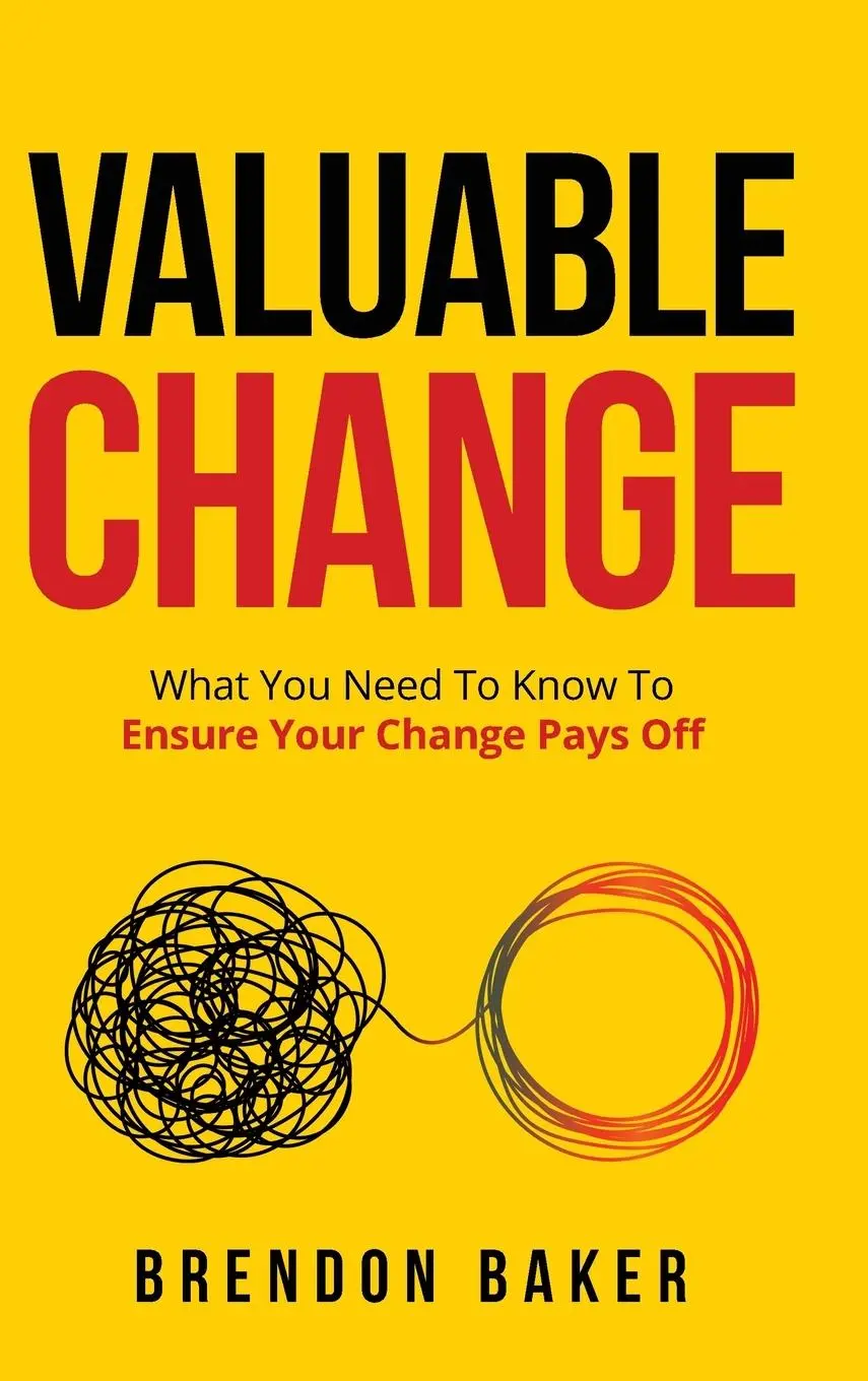 Cover: 9780645122701 | Valuable Change | What You Need to Know to Ensure Your Change Pays Off