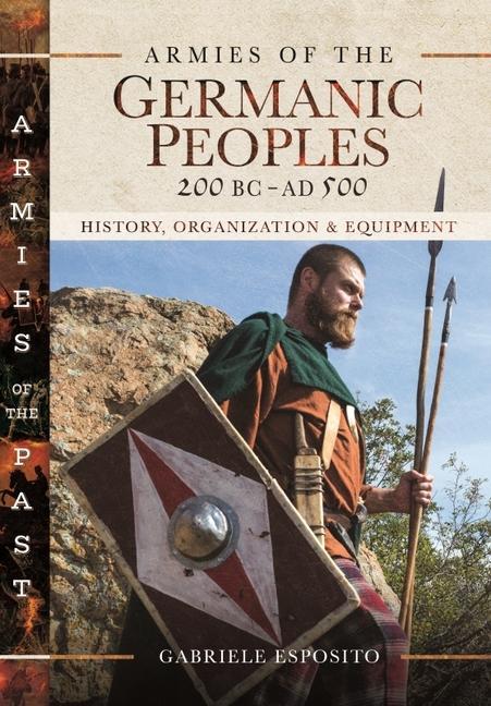 Cover: 9781526772701 | Armies of the Germanic Peoples, 200 BC to Ad 500: History,...