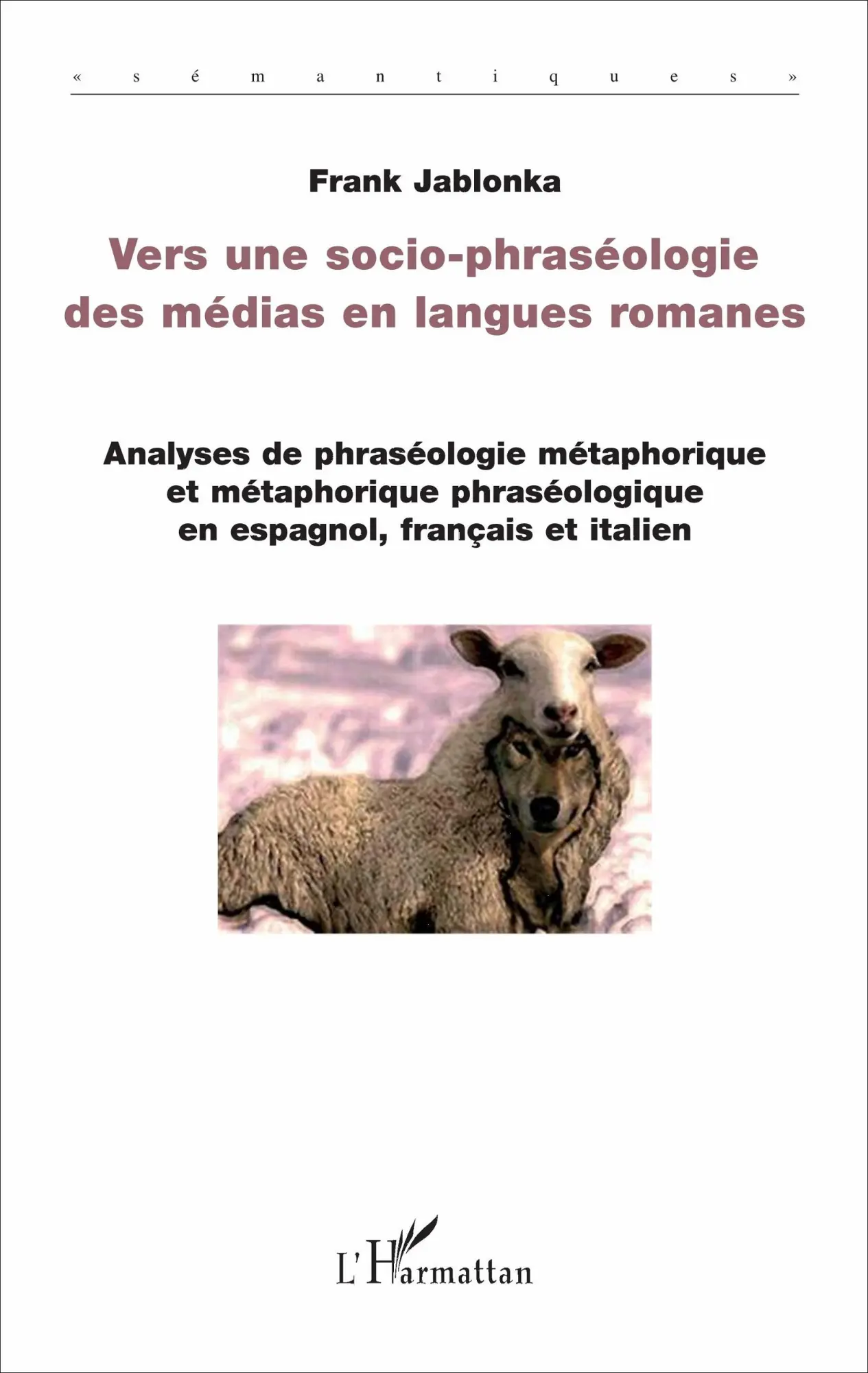 Cover: 9782343112701 | Vers une socio-phraséologie des médias en langues romanes | Jablonka