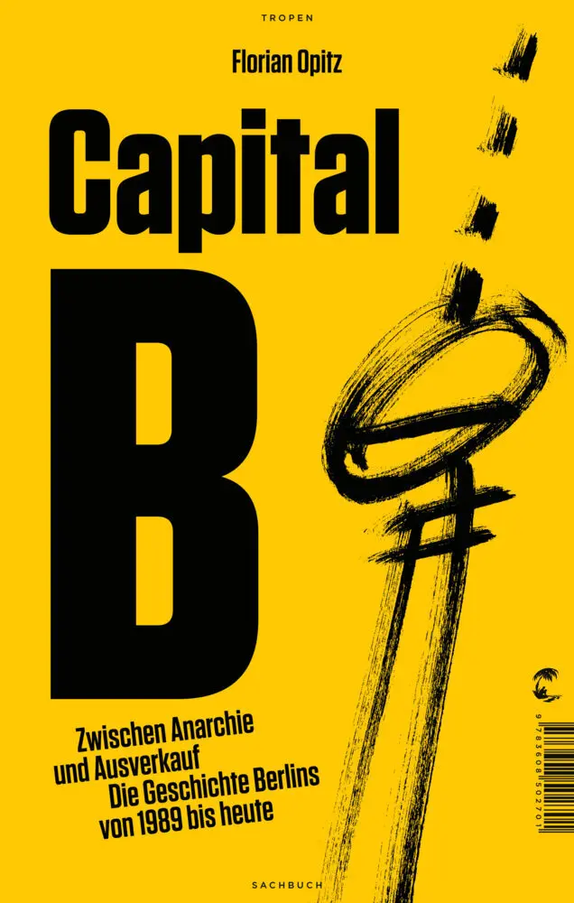 Cover: 9783608502701 | Capital B | Zwischen Anarchie und Ausverkauf | Florian Opitz | Buch