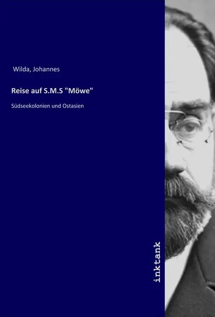 Cover: 9783747722701 | Reise auf S.M.S "Möwe" | Südseekolonien und Ostasien | Johannes Wilda
