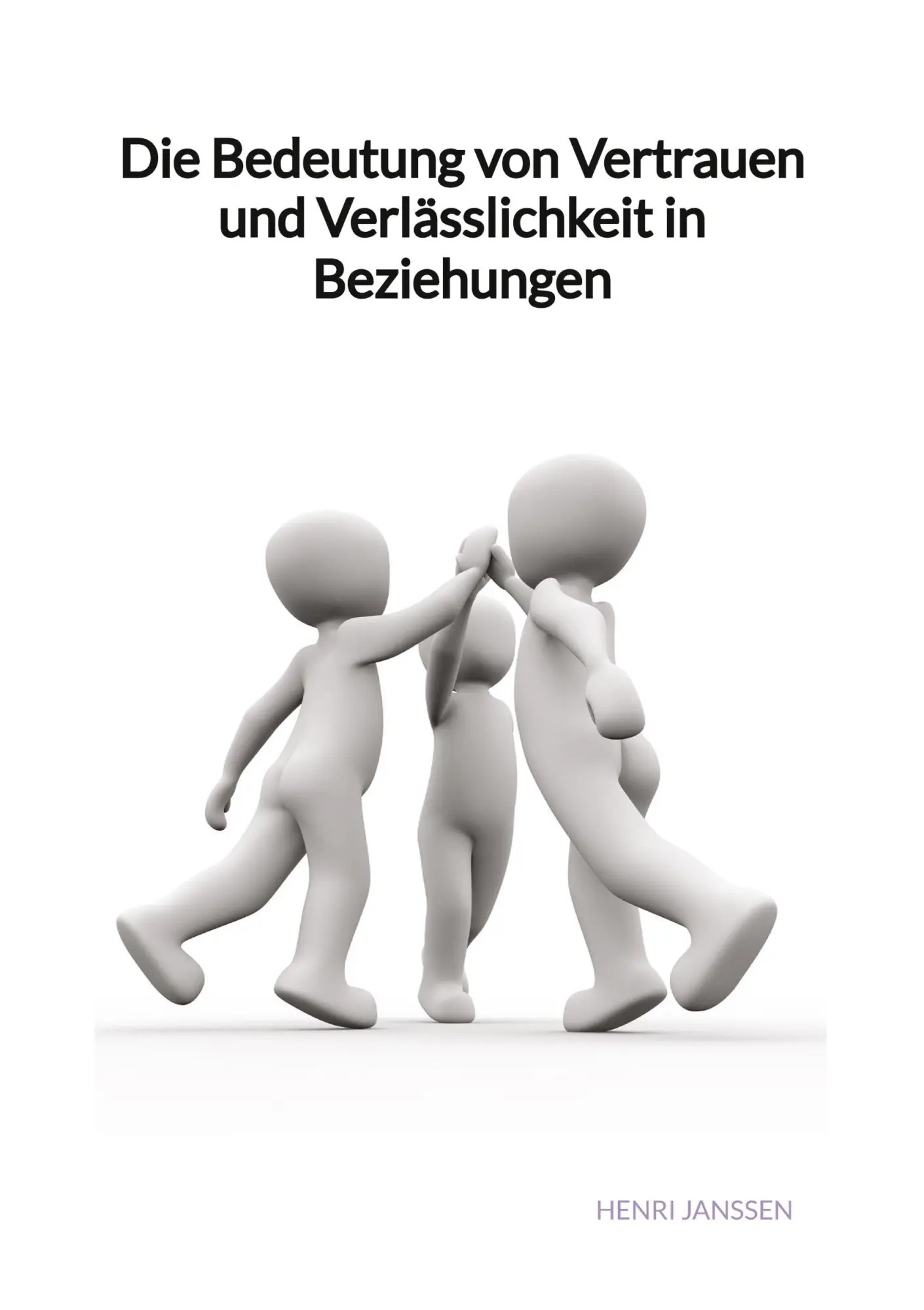 Cover: 9783347992801 | Die Bedeutung von Vertrauen und Verlässlichkeit in Beziehungen | Buch Cover: 9783347992801 | Die Bedeutung von Vertrauen und Verlässlichkeit in Beziehungen | Buch