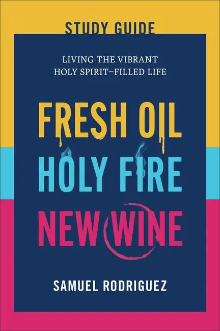 Cover: 9780800772901 | Fresh Oil, Holy Fire, New Wine Study Guide | Samuel Rodriguez | Buch