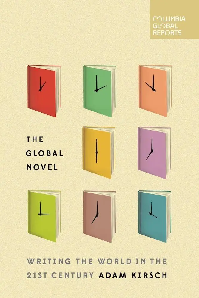 Cover: 9780997722901 | The Global Novel | Writing the World in the 21st Century | Adam Kirsch