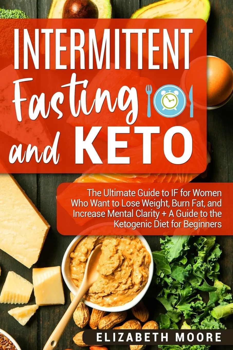 Cover: 9781950922901 | Intermittent Fasting and Keto | Elizabeth Moore | Taschenbuch | 2019