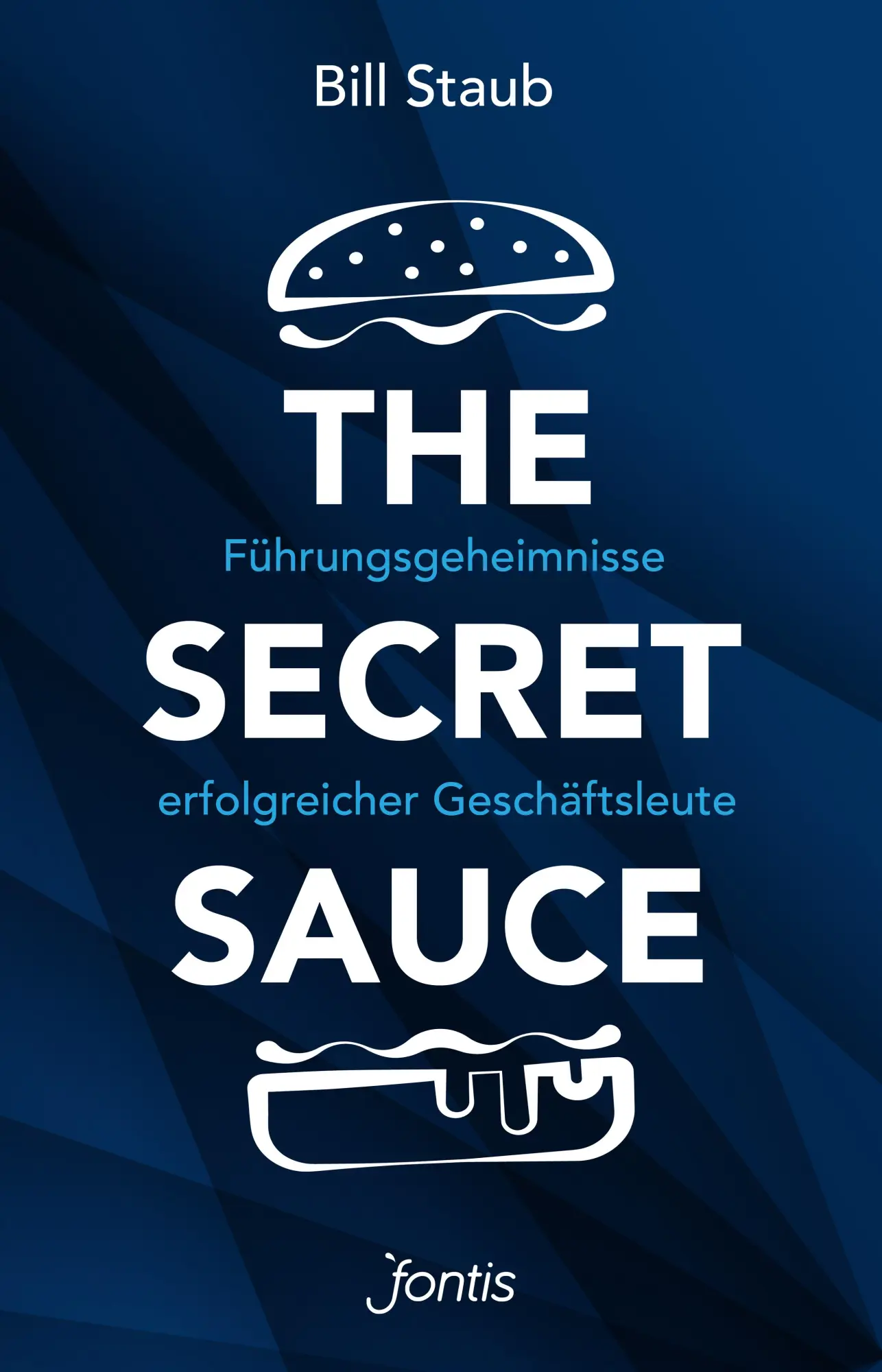 Cover: 9783038482901 | The Secret Sauce | Führungsgeheimnisse erfolgreicher Geschäftsleute