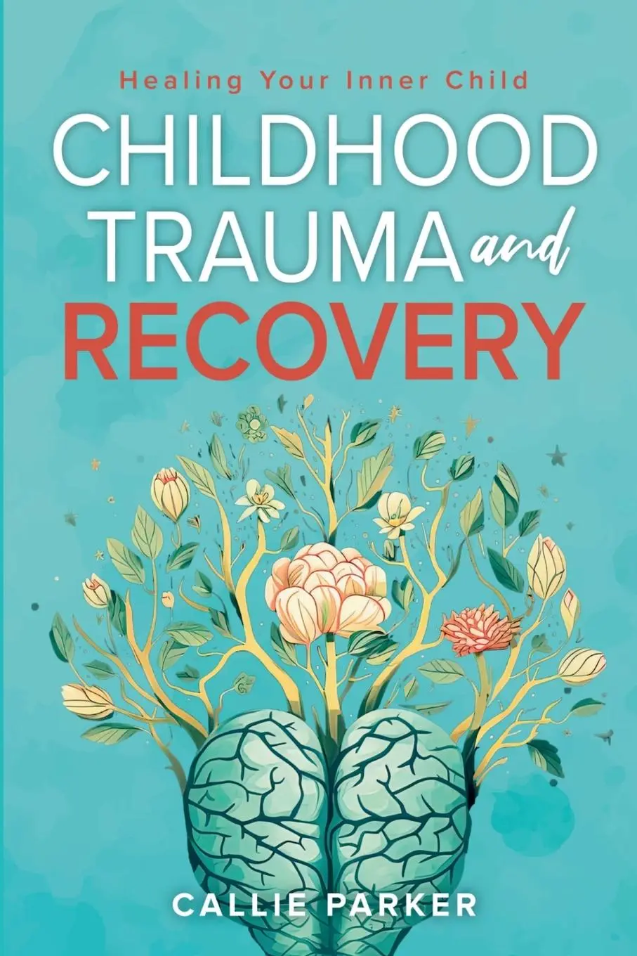 Cover: 9798869202901 | Childhood Trauma and Recovery | Callie Parker | Taschenbuch | Englisch
