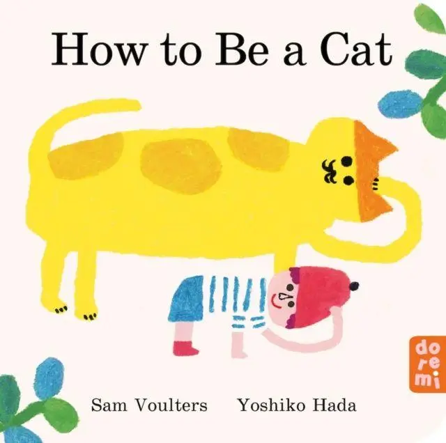 Cover: 9781917933001 | How to Be a Cat | Sam Voulters | Buch | Englisch | 2026 | Do Re Mi
