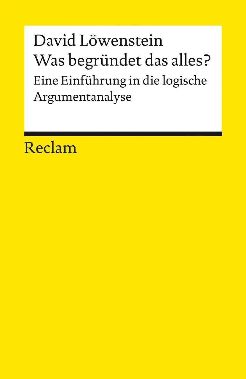 Cover: 9783150143001 | Was begründet das alles?. Eine Einführung in die logische...