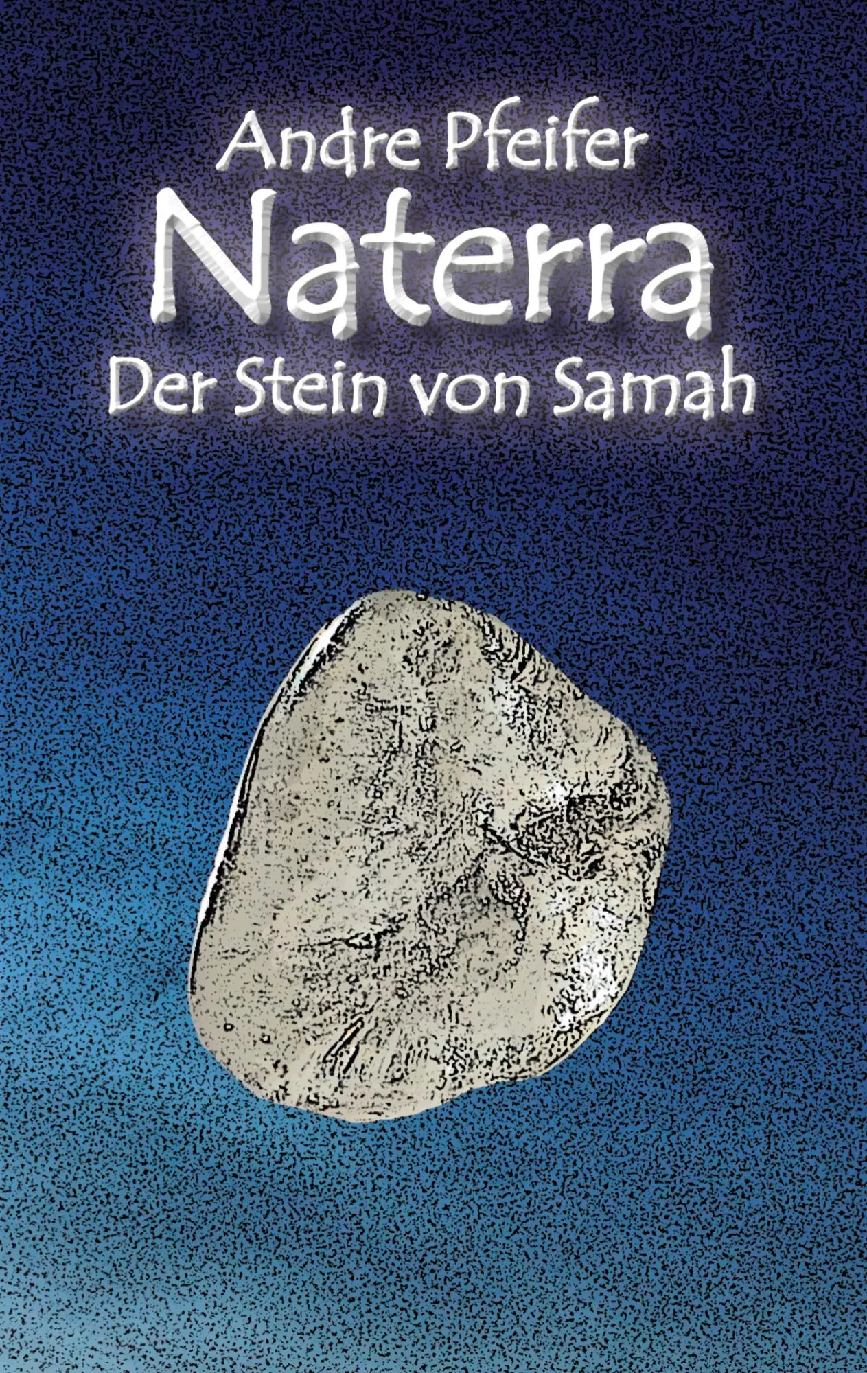 Cover: 9783755753001 | Naterra - Der Stein von Samah | Andre Pfeifer | Taschenbuch | 228 S.