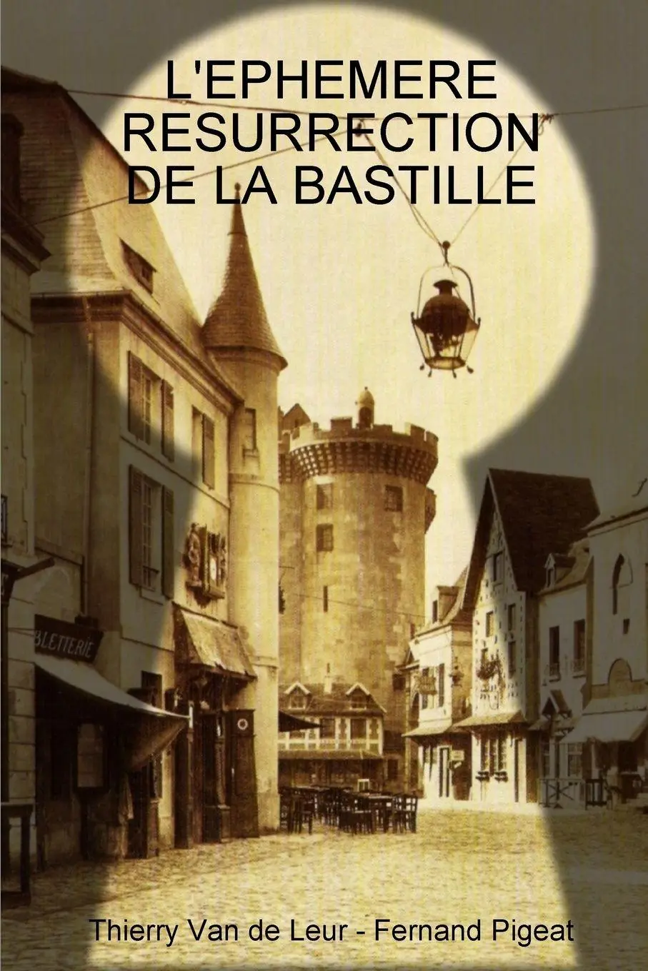 Cover: 9782954073101 | L'EPHEMERE RESURRECTION DE LA BASTILLE | Thierry van de Leur | Buch