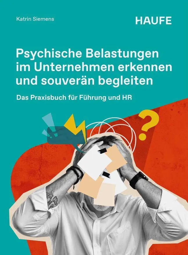 Psychische Belastungen im Unternehmen erkennen und souverän begleiten
