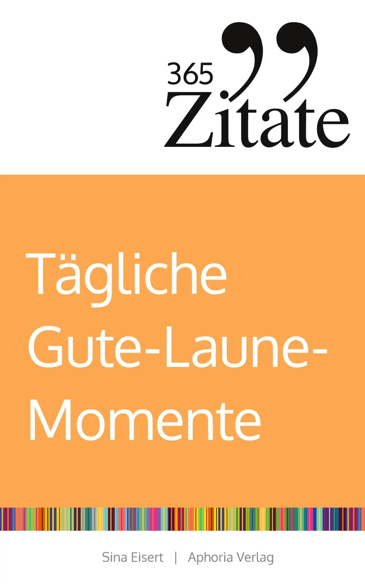 Cover: 9783985973101 | 365 Zitate für tägliche Gute-Laune-Momente | Sina Eisert | Taschenbuch
