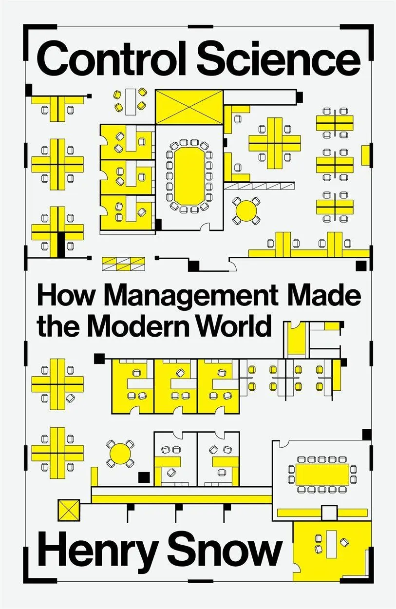 Cover: 9781804293201 | Control Science | How Management Made the Modern World | Henry Snow