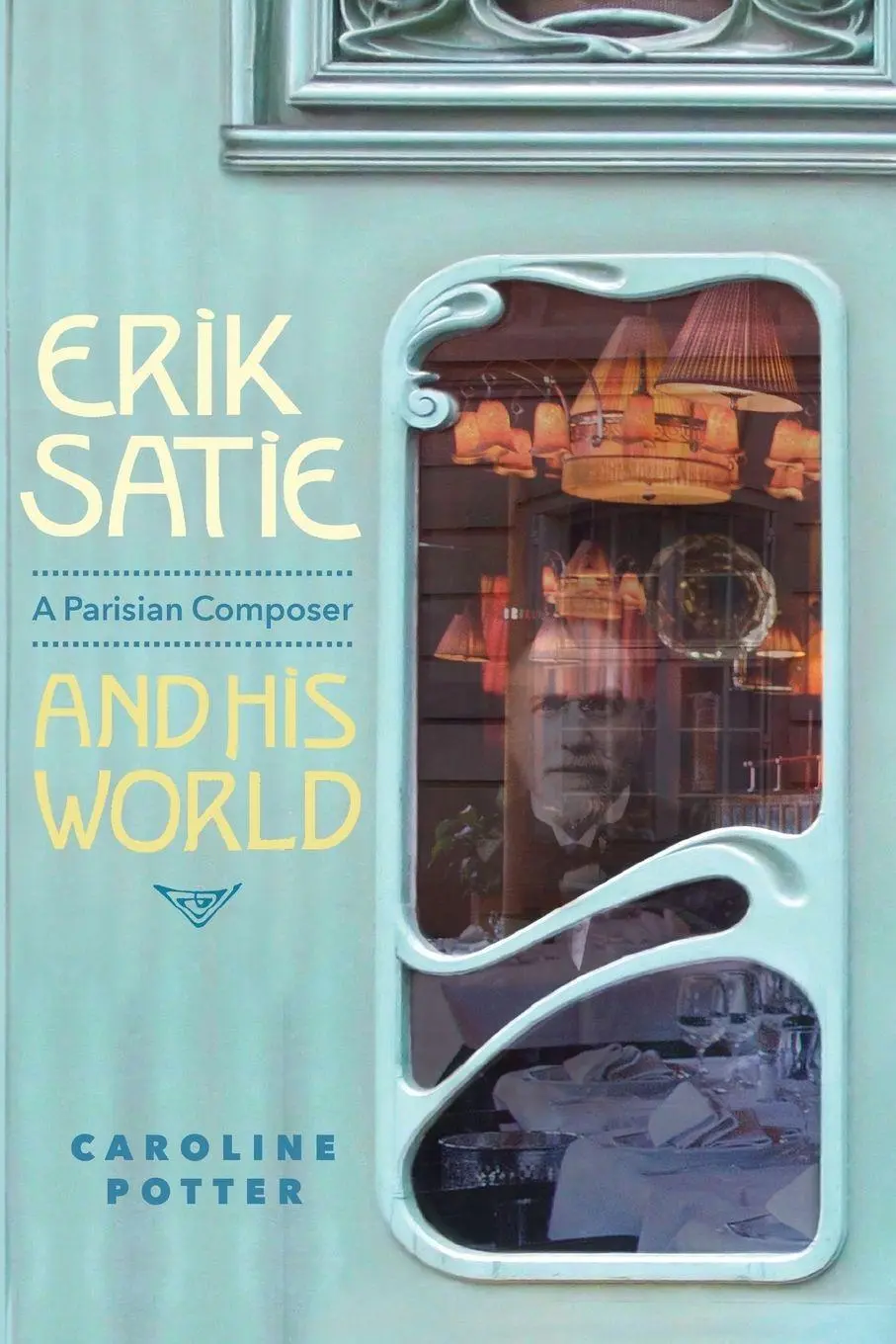 Cover: 9781837653201 | Erik Satie | A Parisian Composer and his World | Caroline Potter