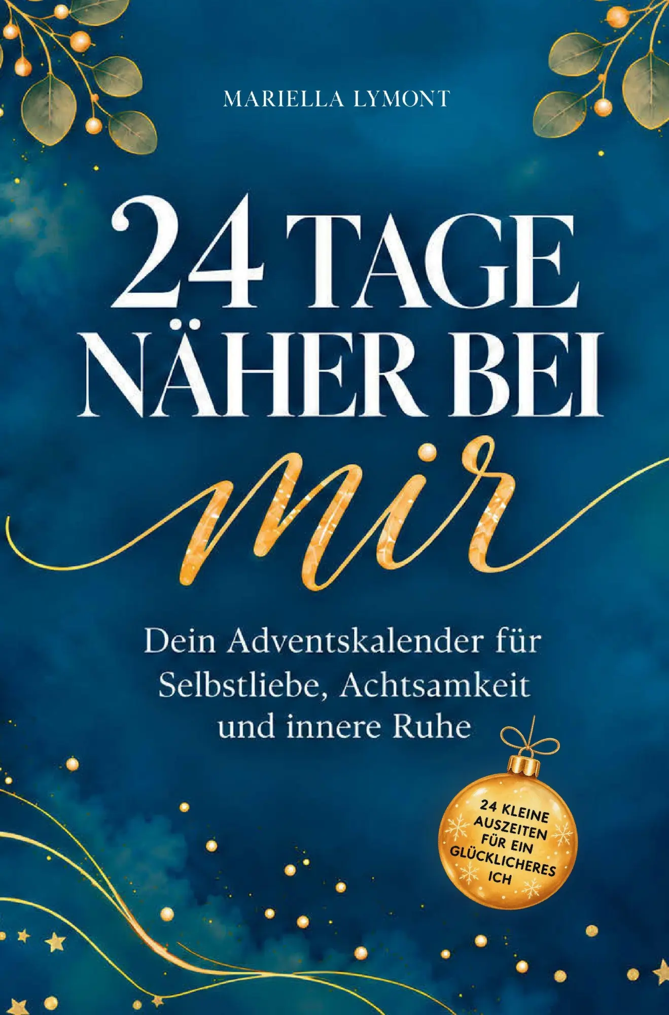 Cover: 9783912763201 | 24 TAGE NÄHER BEI MIR: Dein Adventskalender für Selbstliebe,...