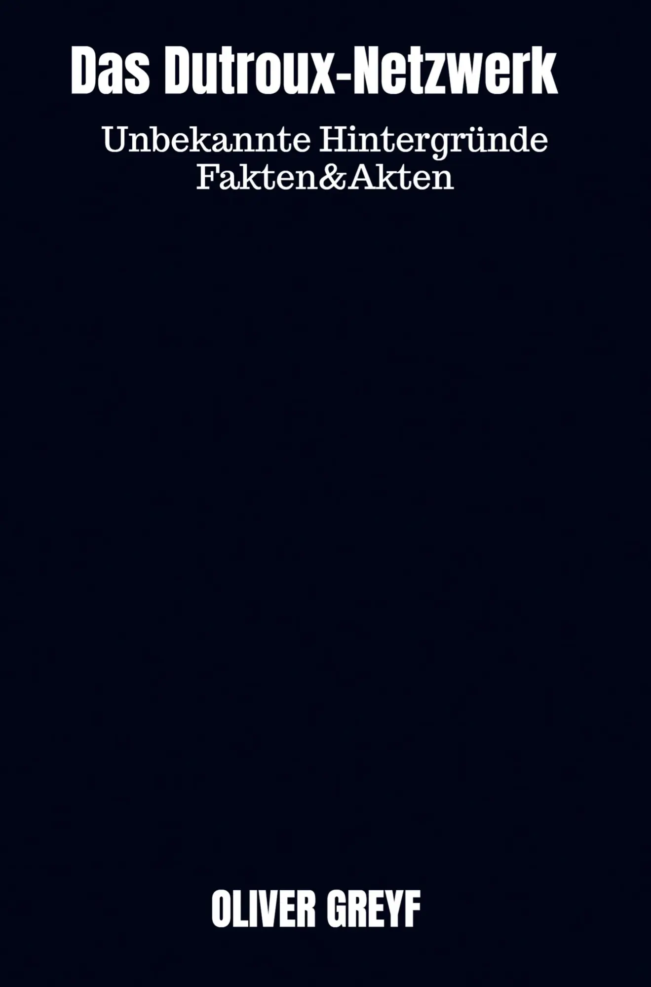 Cover: 9789403673301 | Das Dutroux-Netzwerk | Unbekannte Hintergründe Fakten&Akten | Greyf Cover: 9789403673301 | Das Dutroux-Netzwerk | Unbekannte Hintergründe Fakten&Akten | Greyf