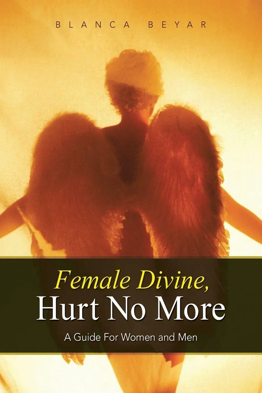 Cover: 9781452593401 | Female Divine, Hurt No More | A Guide for Women and Men | Blanca Beyar