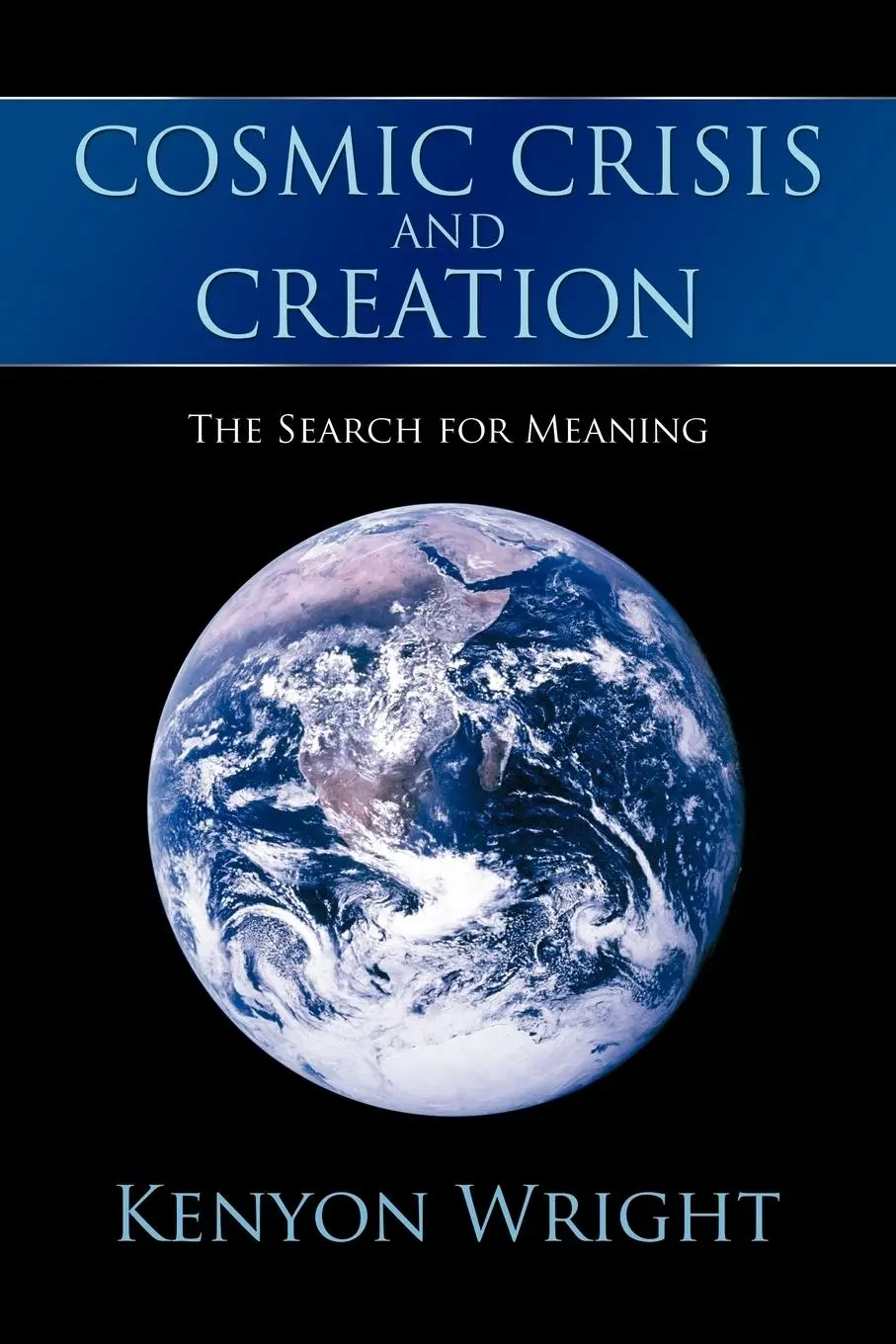 Cover: 9781468503401 | Cosmic Crisis and Creation | The Search for Meaning | Kenyon Wright