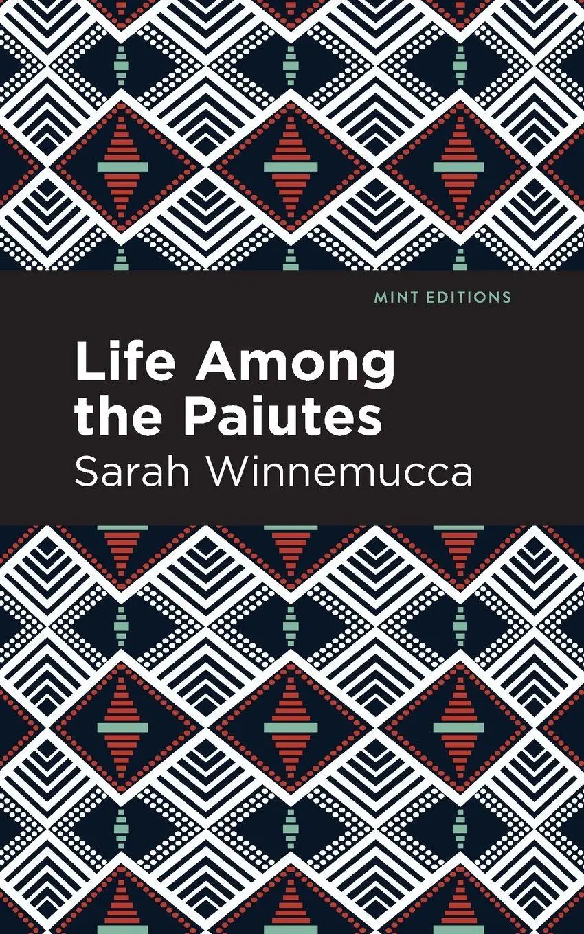 Cover: 9781513283401 | Life Among the Paiutes | Their Wrongs and Claims | Sarah Winnemucca