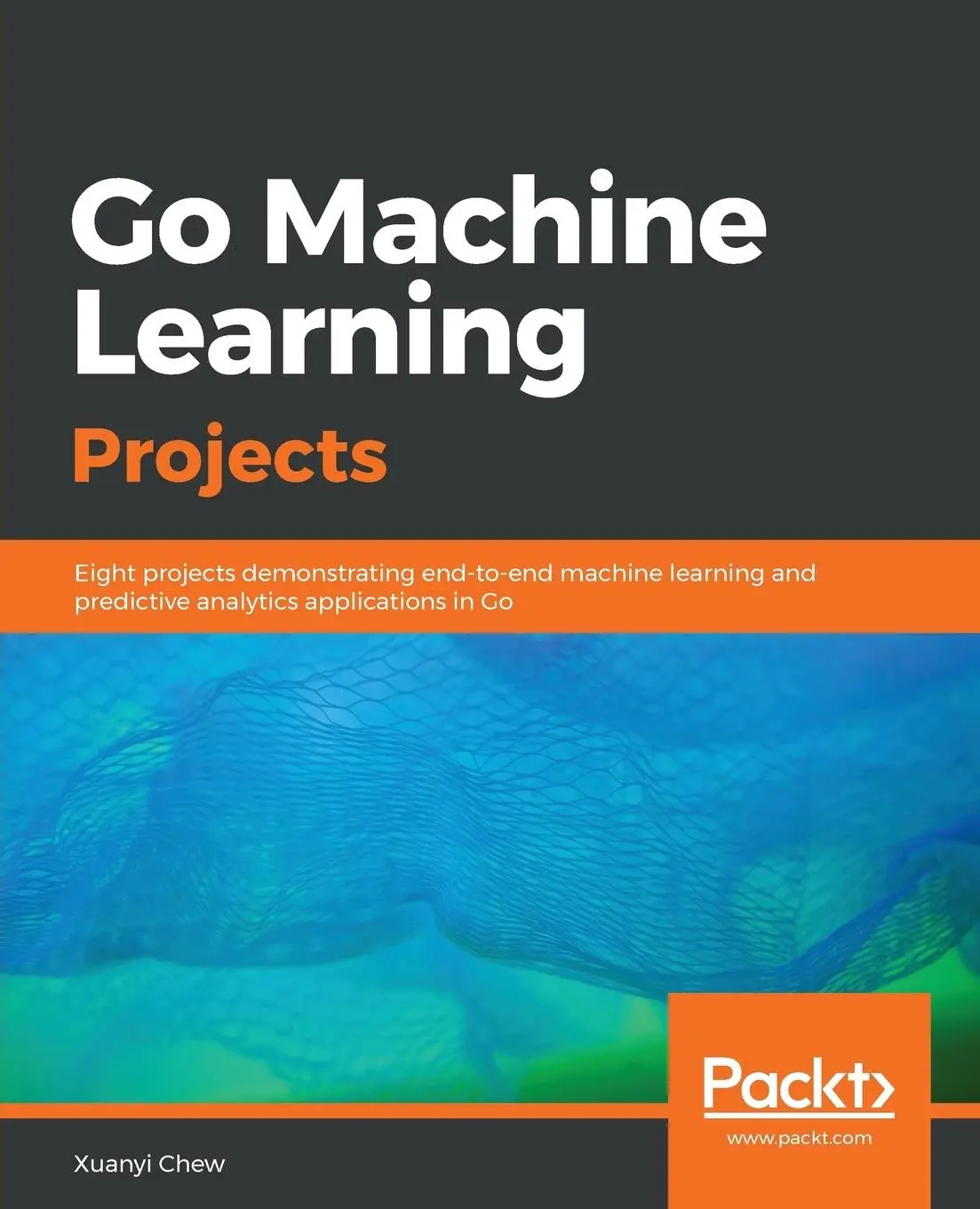 Cover: 9781788993401 | Go Machine Learning Projects | Xyanyi Chew | Taschenbuch | Englisch