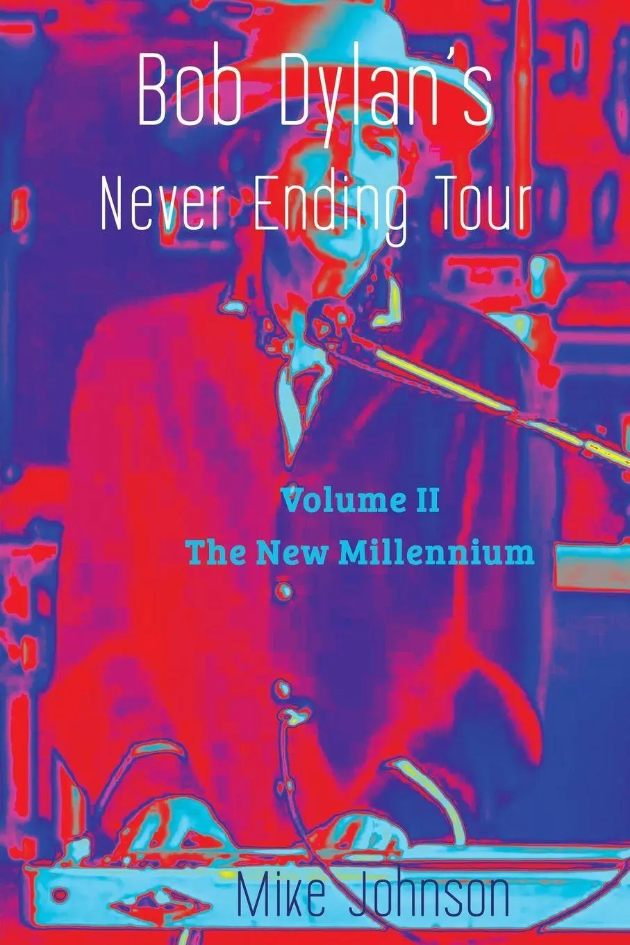 Cover: 9781991083401 | Bob Dylan's Never Ending Tour | Volume II The New Millennium | Johnson