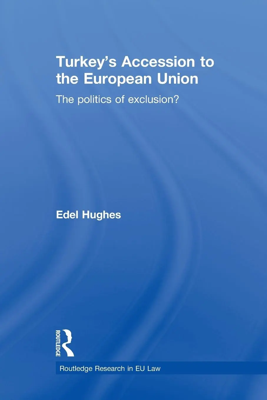 Cover: 9780415813501 | Turkey's Accession to the European Union | The Politics of Exclusion?
