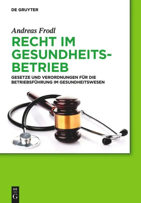 Cover: 9783110333701 | Recht im Gesundheitsbetrieb | Andreas Frodl | Buch | XII | Deutsch