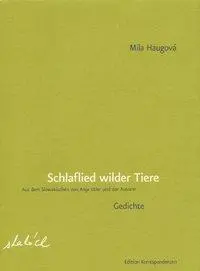 Cover: 9783902113801 | Haugová, M: Schlaflied wilder Tiere | Mila Haugová | Buch | Gebunden