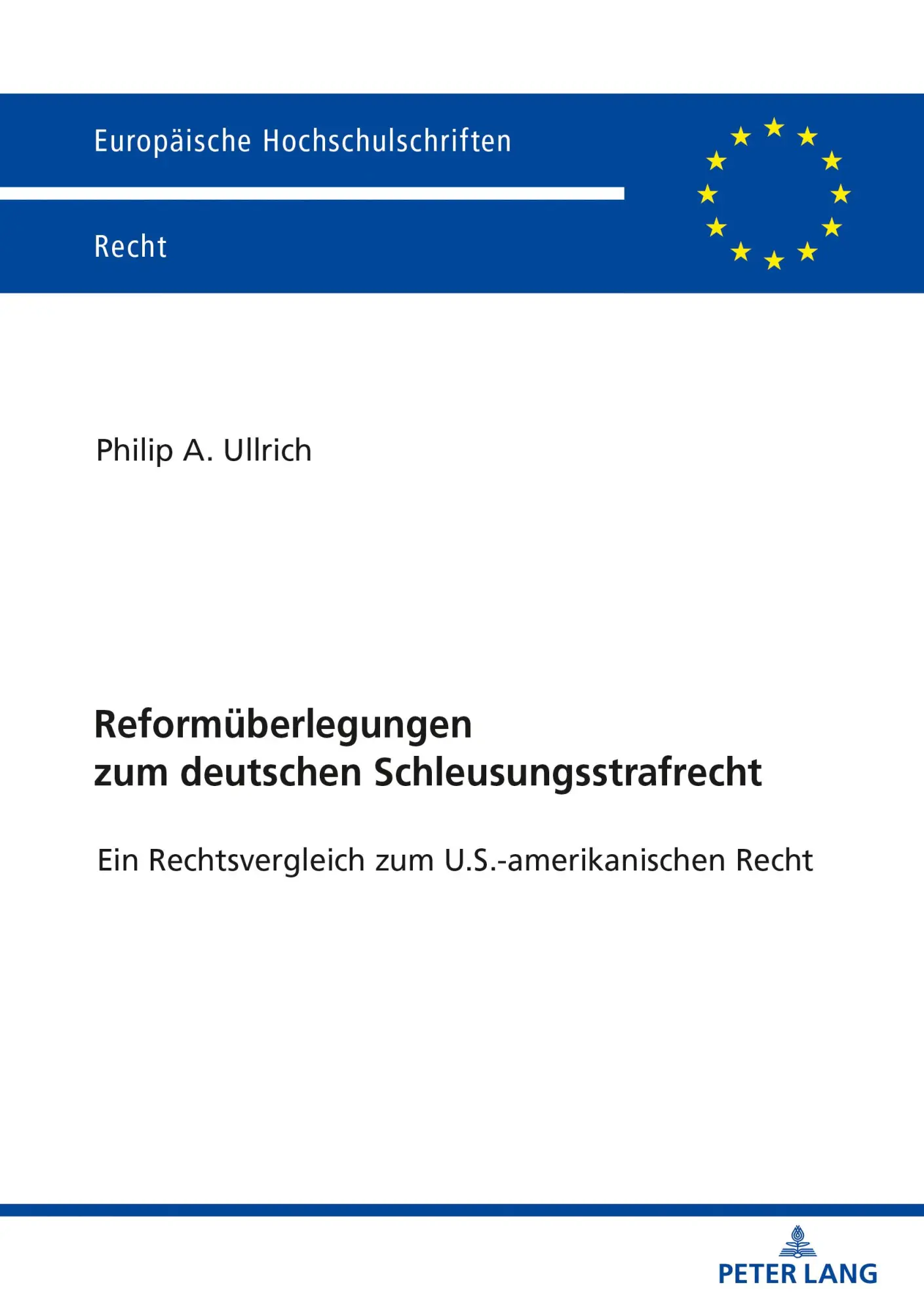 Reformüberlegungen zum deutschen Schleusungsstrafrecht: Ein Rechtsvergleich zum U.S.-amerikanischen Recht (Europäische Hochschulschriften Recht, Band 6225)
