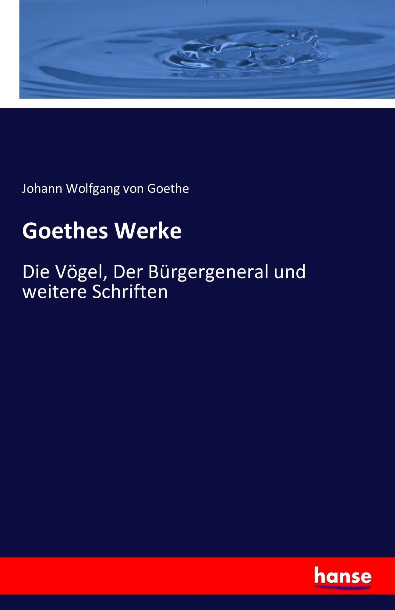 Cover: 9783742893901 | Goethes Werke | Die Vögel, Der Bürgergeneral und weitere Schriften