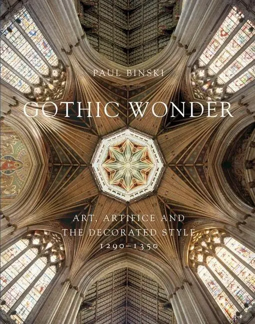 Cover: 9780300204001 | Binski, P: Gothic Wonder | Paul Binski | Buch | Studies in British Art