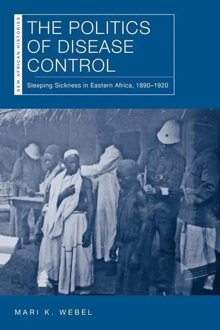 Cover: 9780821424001 | The Politics of Disease Control – Sleeping Sickness in Eastern...